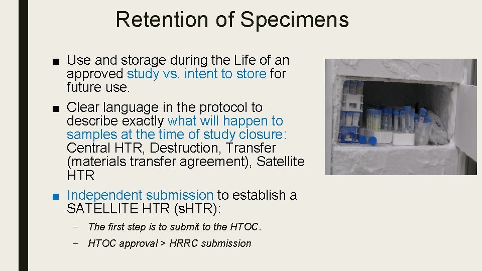 Retention of Specimens ■ Use and storage during the Life of an approved study