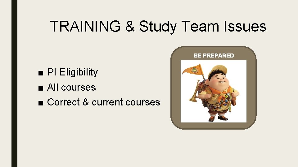 TRAINING & Study Team Issues ■ PI Eligibility ■ All courses ■ Correct &