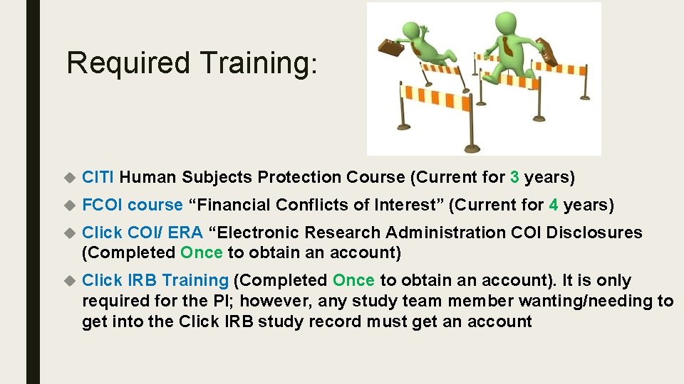 Required Training: CITI Human Subjects Protection Course (Current for 3 years) FCOI course “Financial