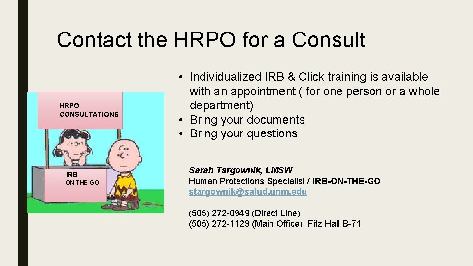 Contact the HRPO for a Consult HRPO CONSULTATIONS IRB ON THE GO • Individualized