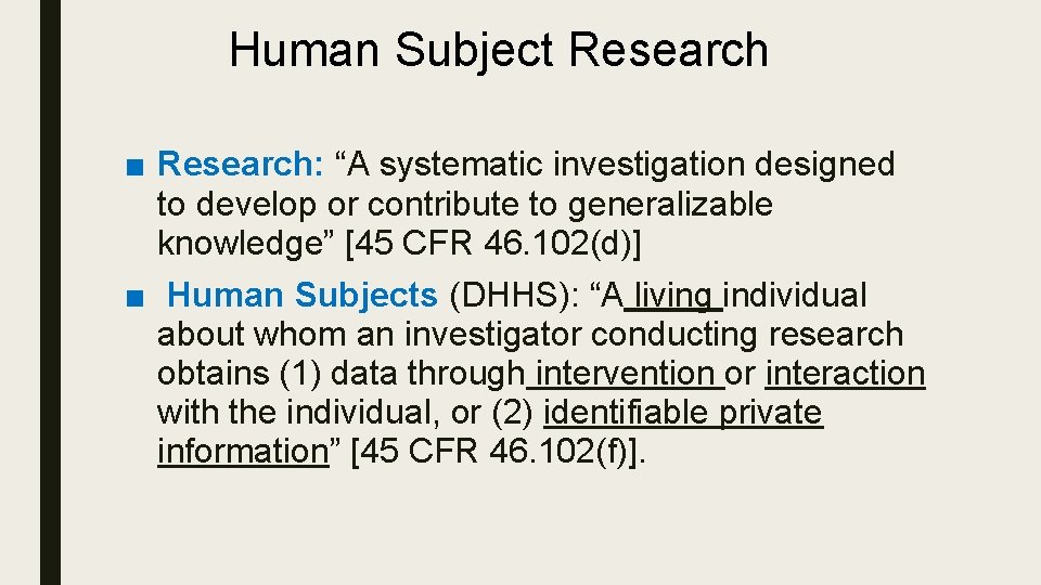 Human Subject Research ■ Research: “A systematic investigation designed to develop or contribute to