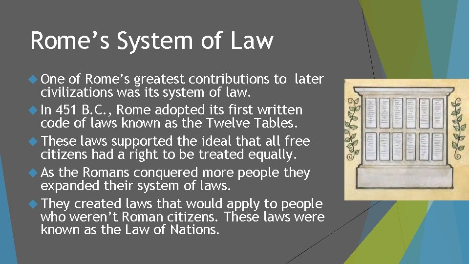 Rome’s System of Law One of Rome’s greatest contributions to later civilizations was its