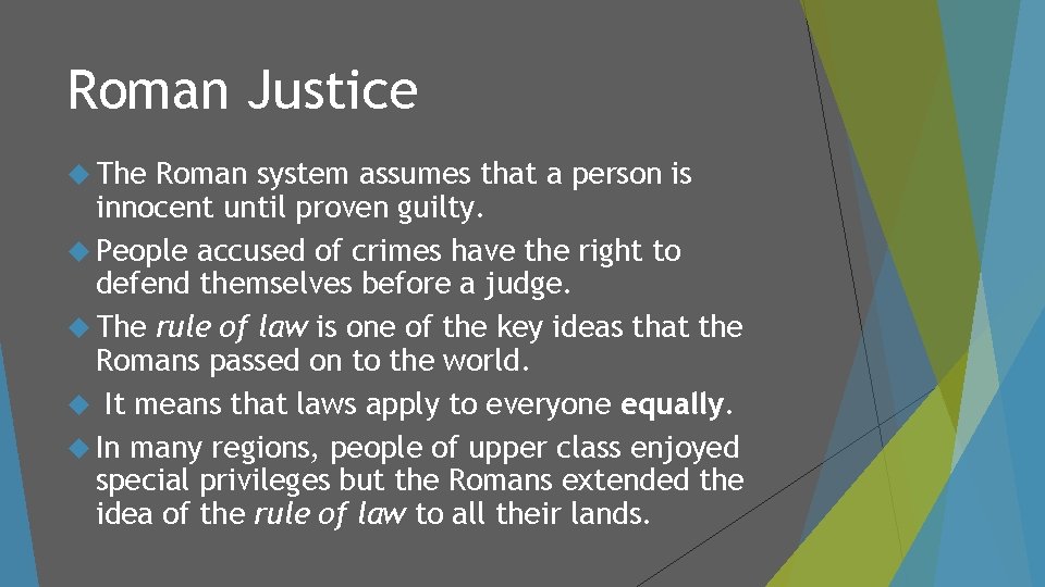 Roman Justice The Roman system assumes that a person is innocent until proven guilty.