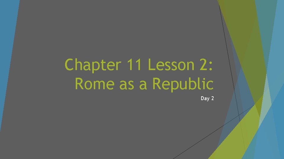 Chapter 11 Lesson 2: Rome as a Republic Day 2 