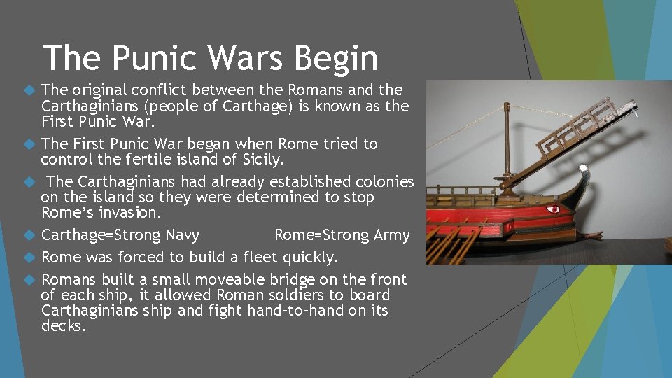 The Punic Wars Begin The original conflict between the Romans and the Carthaginians (people