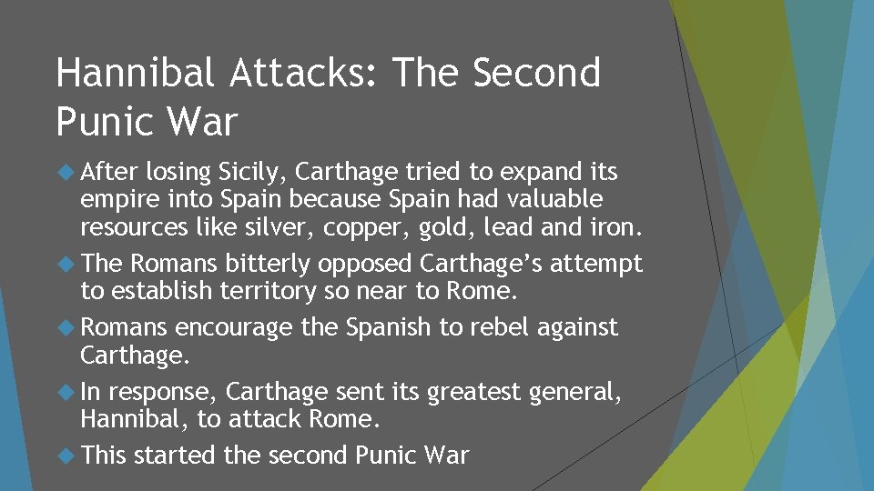 Hannibal Attacks: The Second Punic War After losing Sicily, Carthage tried to expand its