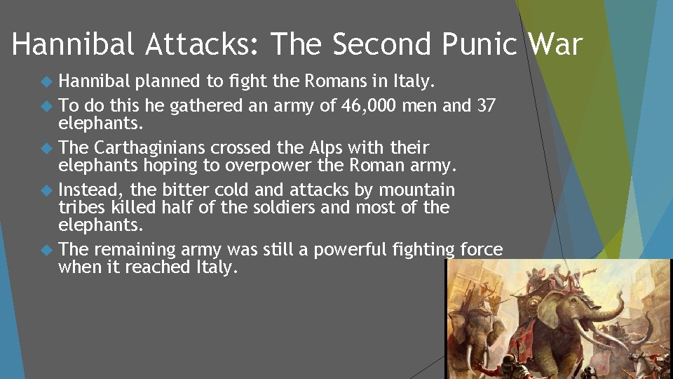 Hannibal Attacks: The Second Punic War Hannibal planned to fight the Romans in Italy.