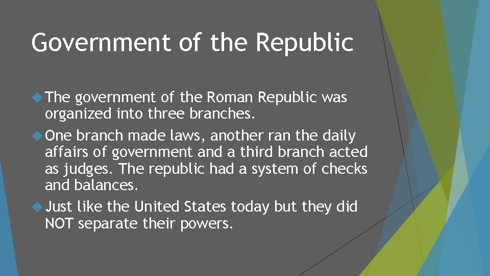 Government of the Republic The government of the Roman Republic was organized into three