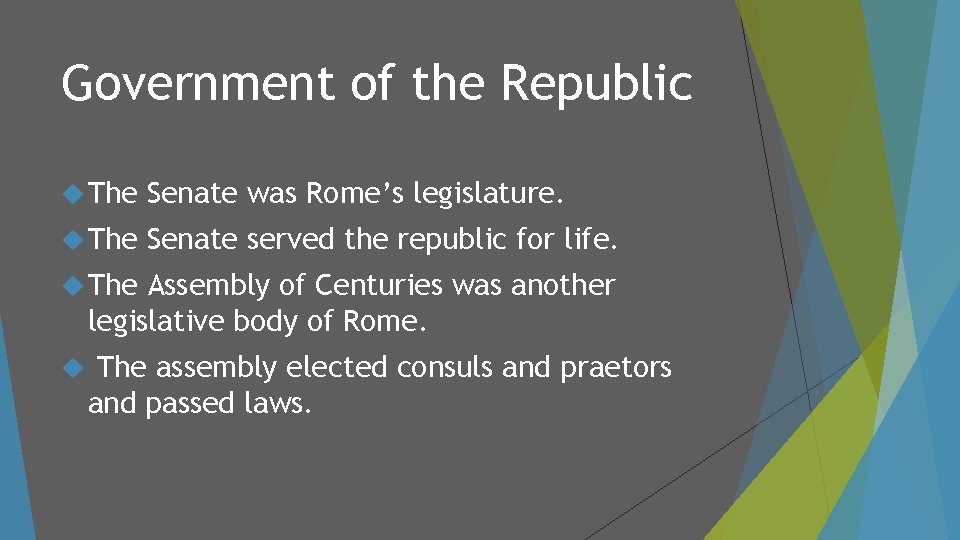 Government of the Republic The Senate was Rome’s legislature. The Senate served the republic