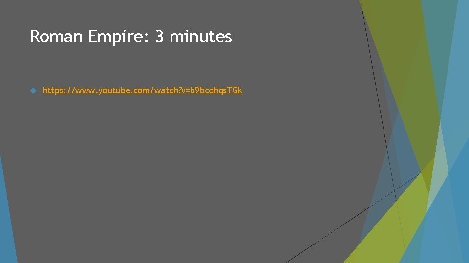 Roman Empire: 3 minutes https: //www. youtube. com/watch? v=b 9 bcohqs. TGk 