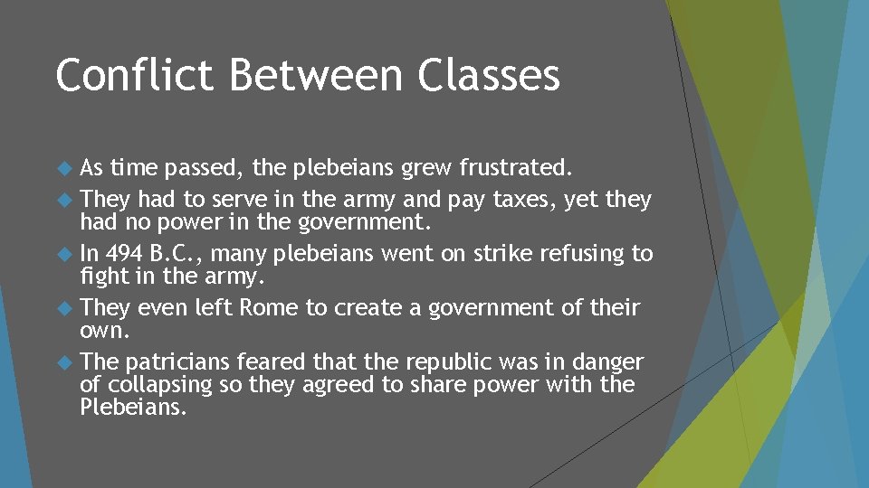 Conflict Between Classes As time passed, the plebeians grew frustrated. They had to serve