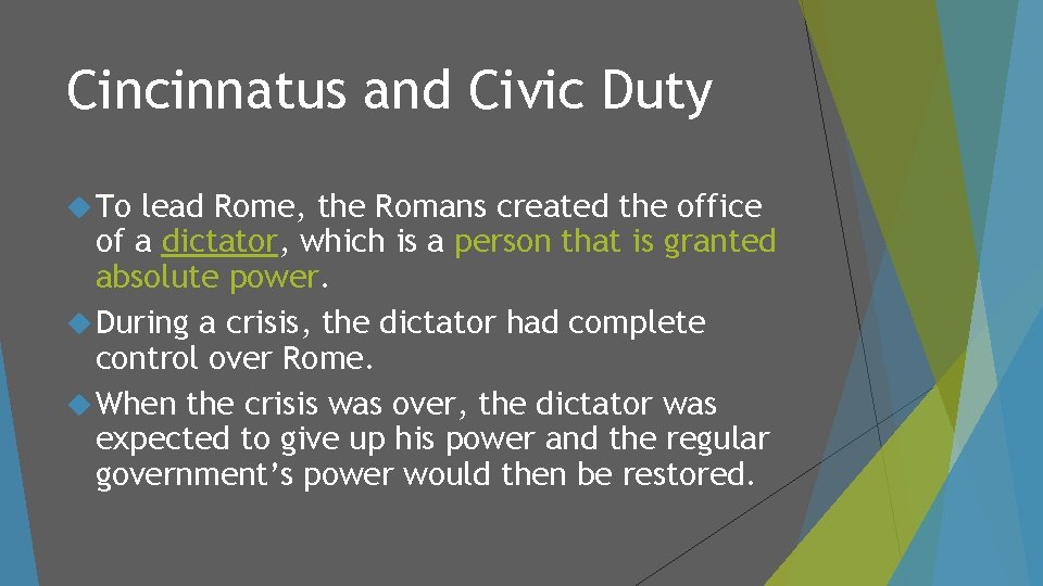 Cincinnatus and Civic Duty To lead Rome, the Romans created the office of a