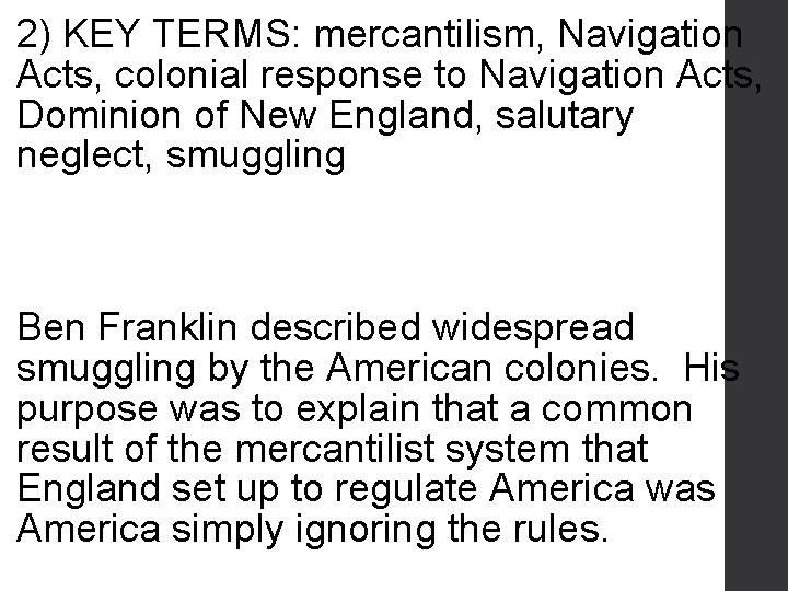 2) KEY TERMS: mercantilism, Navigation Acts, colonial response to Navigation Acts, Dominion of New