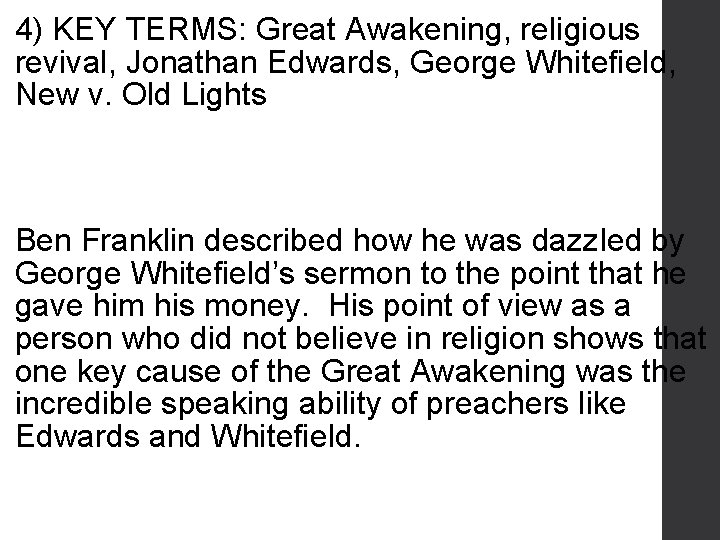 4) KEY TERMS: Great Awakening, religious revival, Jonathan Edwards, George Whitefield, New v. Old