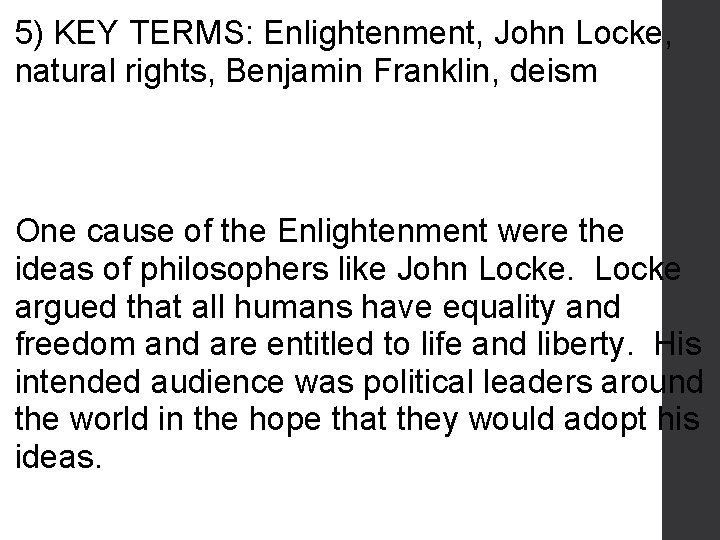5) KEY TERMS: Enlightenment, John Locke, natural rights, Benjamin Franklin, deism One cause of