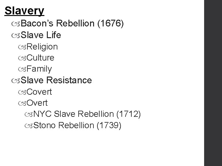 Slavery Bacon’s Rebellion (1676) Slave Life Religion Culture Family Slave Resistance Covert Overt NYC