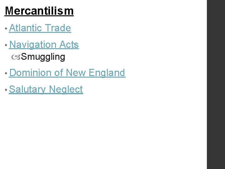 Mercantilism • Atlantic Trade • Navigation Acts Smuggling • Dominion • Salutary of New