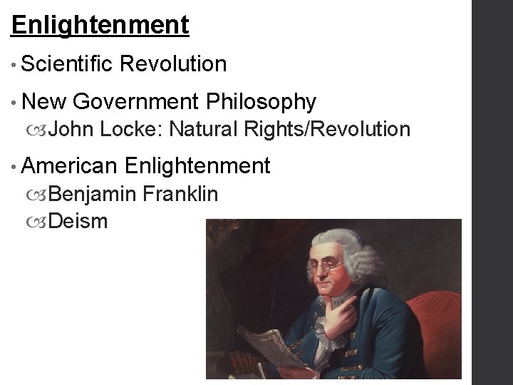 Enlightenment • Scientific • New Revolution Government Philosophy John Locke: Natural Rights/Revolution • American