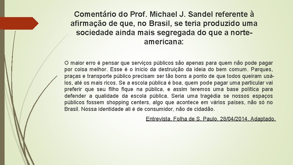 Comentário do Prof. Michael J. Sandel referente à afirmação de que, no Brasil, se