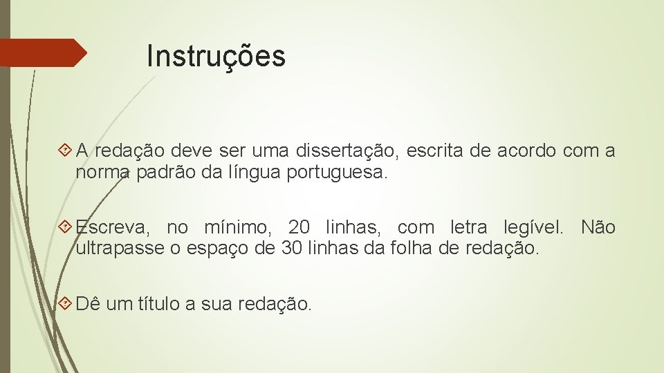 Instruções A redação deve ser uma dissertação, escrita de acordo com a norma padrão