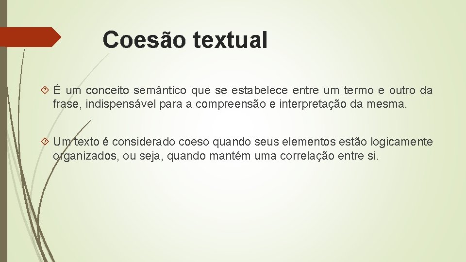 Coesão textual É um conceito semântico que se estabelece entre um termo e outro