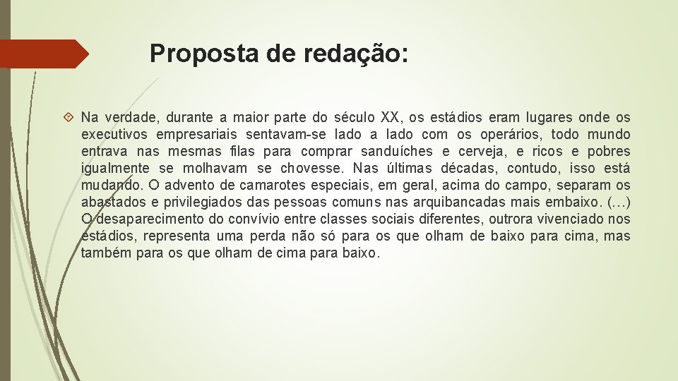 Proposta de redação: Na verdade, durante a maior parte do século XX, os estádios