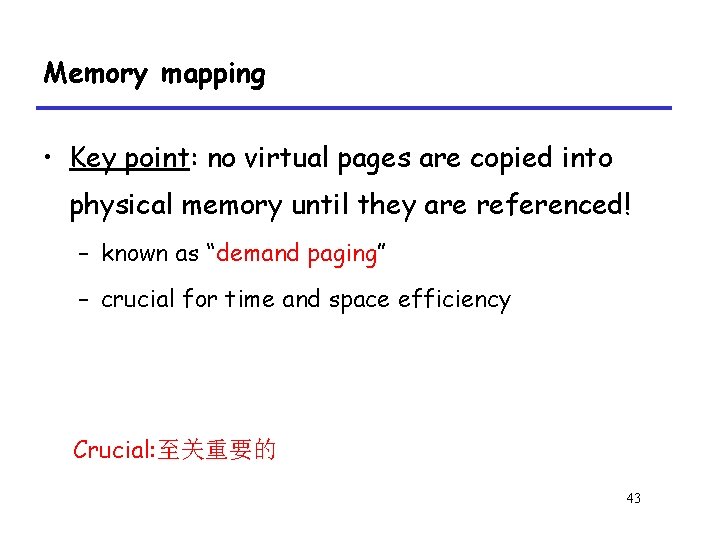 Memory mapping • Key point: no virtual pages are copied into physical memory until