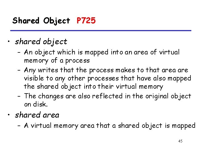 Shared Object P 725 • shared object – An object which is mapped into