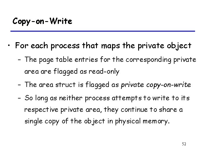 Copy-on-Write • For each process that maps the private object – The page table