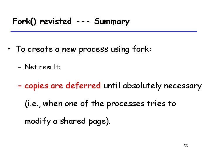 Fork() revisted --- Summary • To create a new process using fork: – Net
