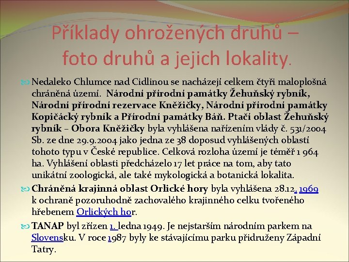 Příklady ohrožených druhů – foto druhů a jejich lokality. Nedaleko Chlumce nad Cidlinou se