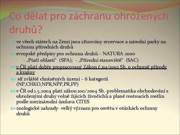 Co dělat pro záchranu ohrožených druhů? ve všech státech na Zemi jsou zřizovány rezervace