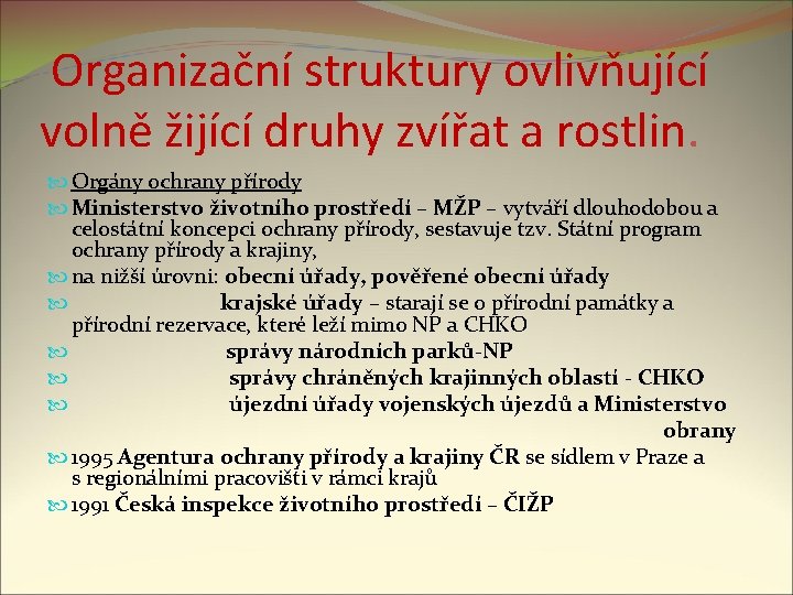 Organizační struktury ovlivňující volně žijící druhy zvířat a rostlin. Orgány ochrany přírody Ministerstvo životního