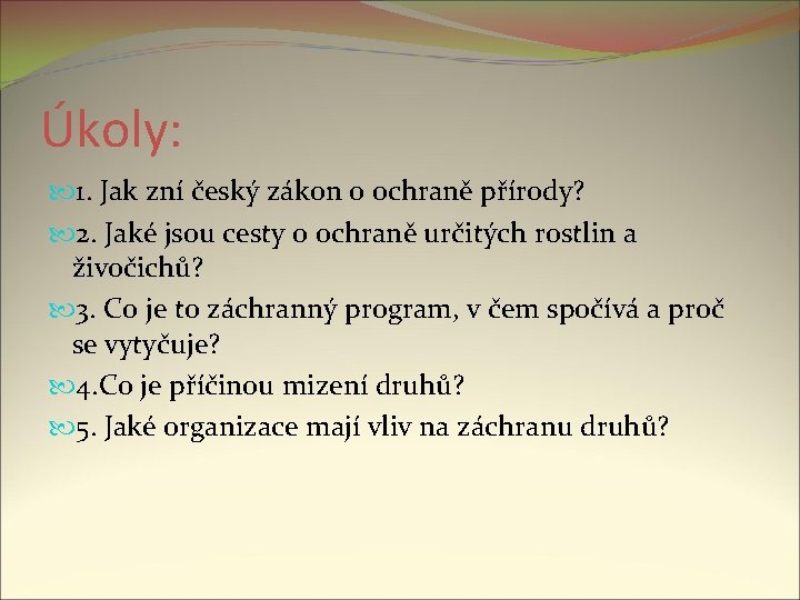 Úkoly: 1. Jak zní český zákon o ochraně přírody? 2. Jaké jsou cesty o