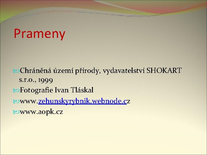 Prameny Chráněná území přírody, vydavatelství SHOKART s. r. o. , 1999 Fotografie Ivan Tláskal