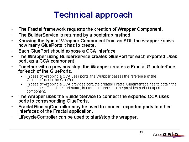 Technical approach • • • The Fractal framework requests the creation of Wrapper Component.