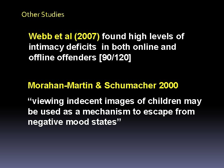 Other Studies Webb et al (2007) found high levels of intimacy deficits in both