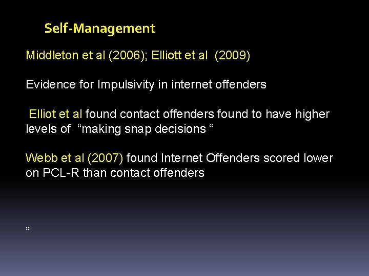 Self-Management Middleton et al (2006); Elliott et al (2009) Evidence for Impulsivity in internet