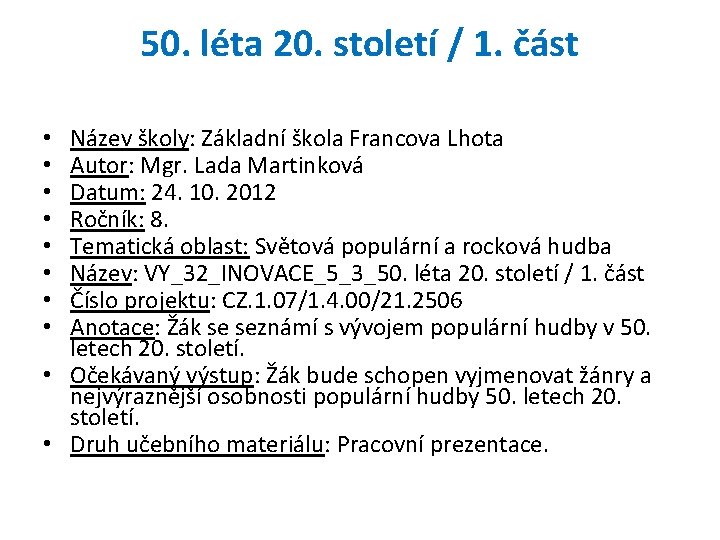 50. léta 20. století / 1. část Název školy: Základní škola Francova Lhota Autor: