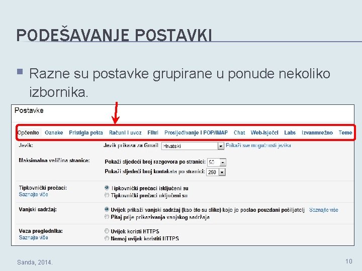 PODEŠAVANJE POSTAVKI § Razne su postavke grupirane u ponude nekoliko izbornika. Sanda, 2014. 10