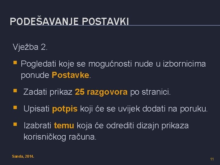 PODEŠAVANJE POSTAVKI Vježba 2. § Pogledati koje se mogućnosti nude u izbornicima ponude Postavke.
