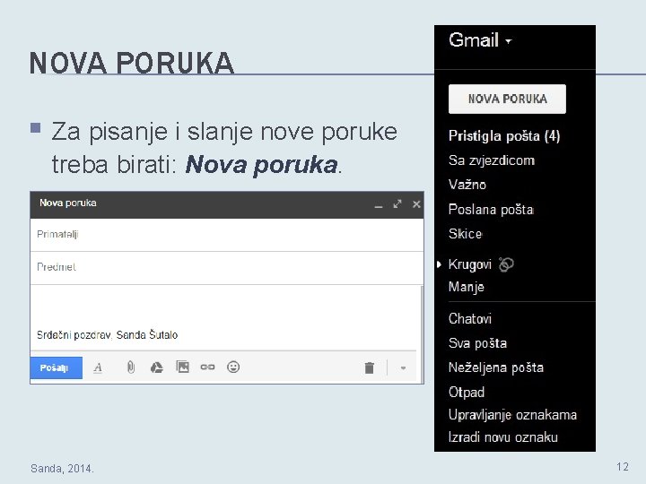 NOVA PORUKA § Za pisanje i slanje nove poruke treba birati: Nova poruka. Sanda,
