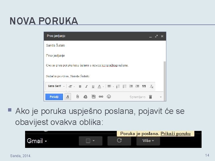 NOVA PORUKA § Ako je poruka uspješno poslana, pojavit će se obavijest ovakva oblika: