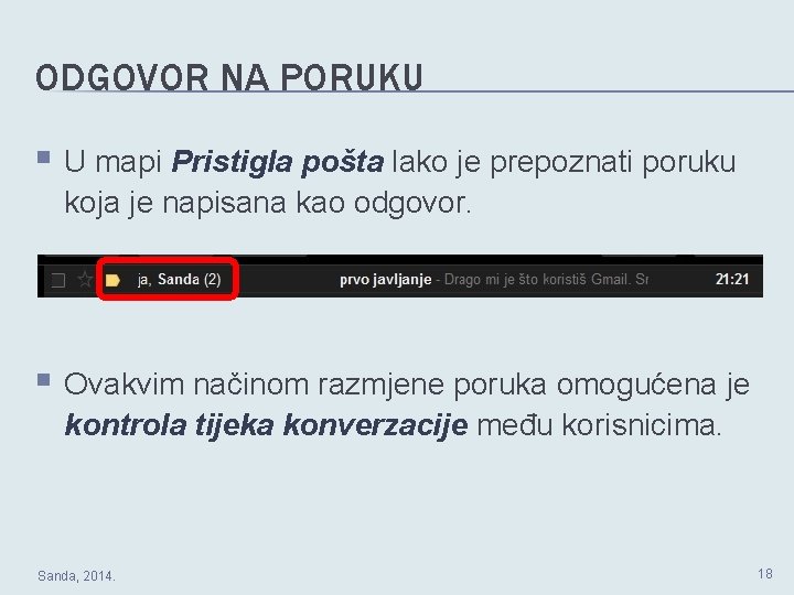 ODGOVOR NA PORUKU § U mapi Pristigla pošta lako je prepoznati poruku koja je