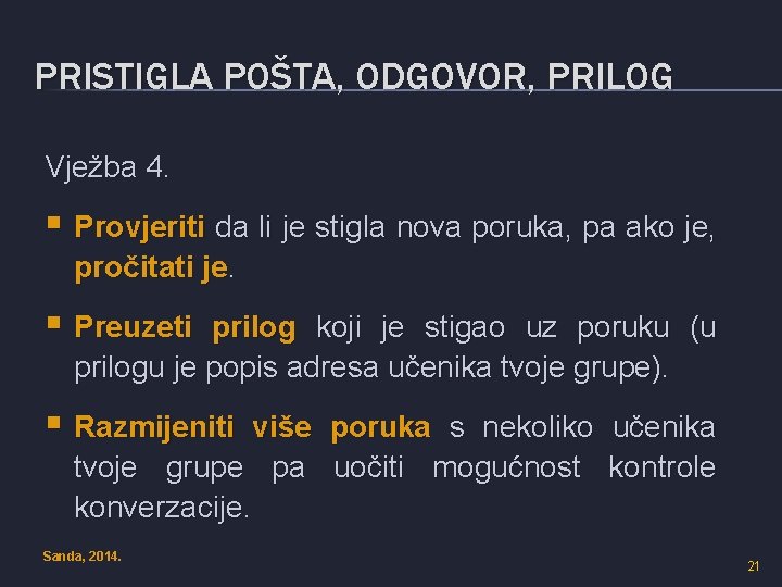 PRISTIGLA POŠTA, ODGOVOR, PRILOG Vježba 4. § Provjeriti da li je stigla nova poruka,