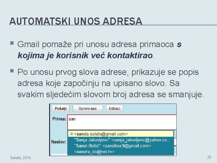 AUTOMATSKI UNOS ADRESA § Gmail pomaže pri unosu adresa primaoca s kojima je korisnik