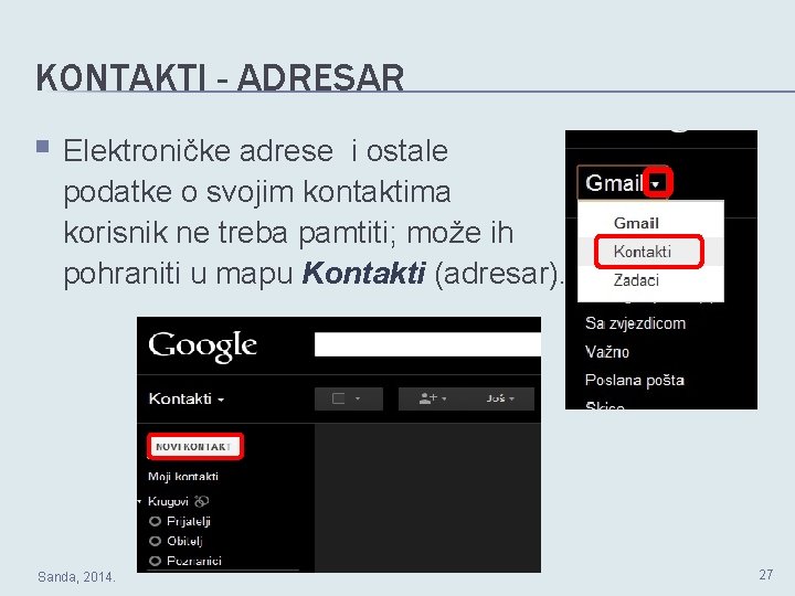 KONTAKTI - ADRESAR § Elektroničke adrese i ostale podatke o svojim kontaktima korisnik ne
