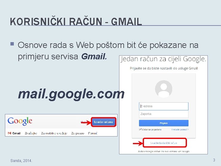 KORISNIČKI RAČUN - GMAIL § Osnove rada s Web poštom bit će pokazane na