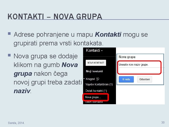 KONTAKTI – NOVA GRUPA § Adrese pohranjene u mapu Kontakti mogu se grupirati prema