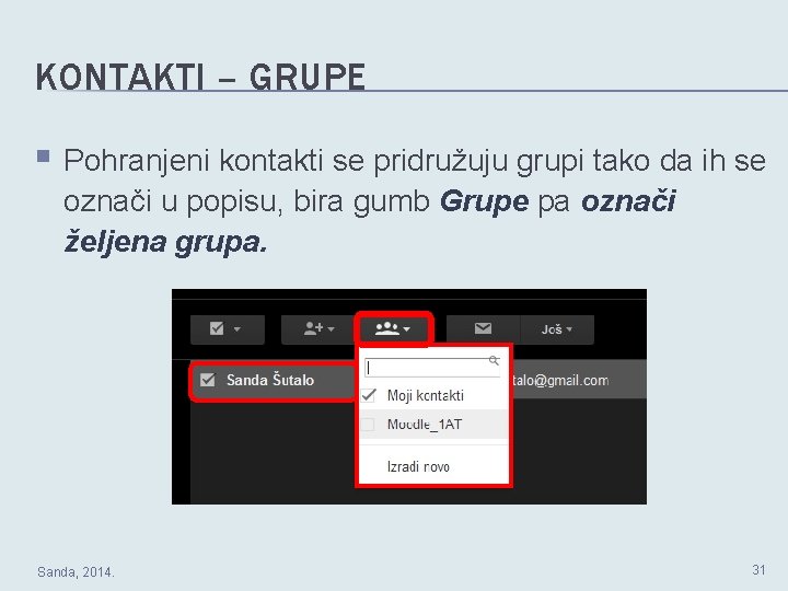 KONTAKTI – GRUPE § Pohranjeni kontakti se pridružuju grupi tako da ih se označi